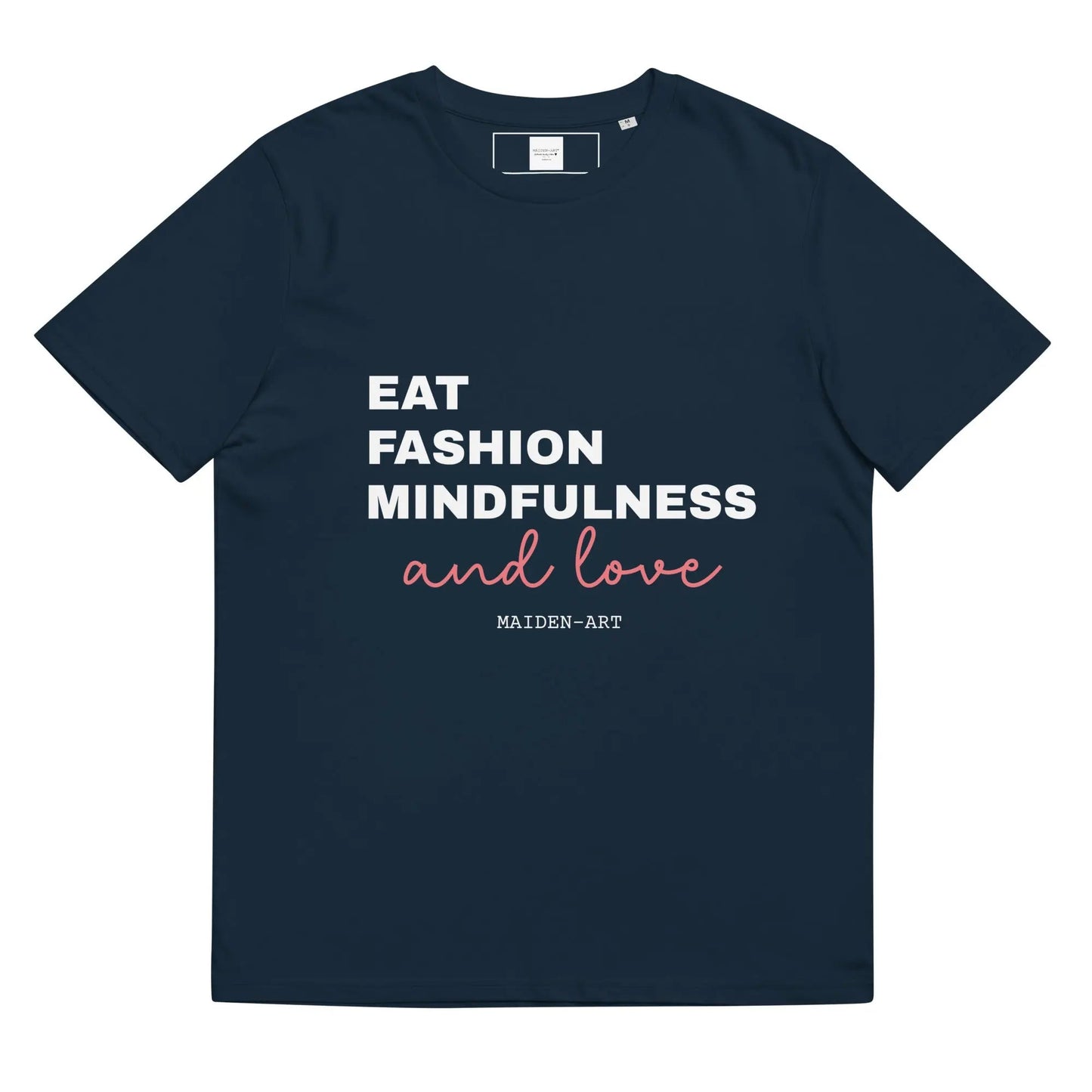 Eat, Fashion Mindfulness and Love Unisex organic cotton t-shirt - unisex t-shirt